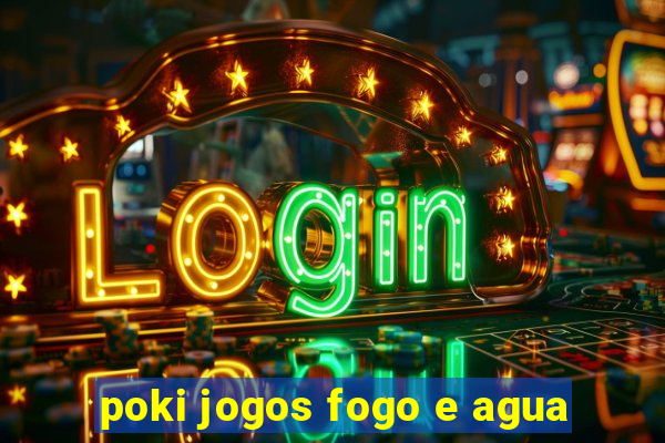 poki jogos fogo e agua